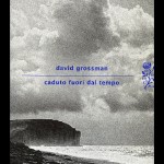 “Caduto fuori dal tempo” di David Grossman