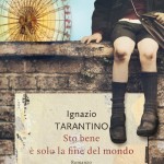 “Sto bene, è solo la fine del mondo” di Ignazio Tarantino