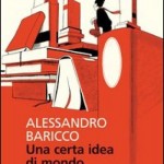 Sconti Feltrinelli 15%: “Una certa idea di mondo” di Alessandro Baricco