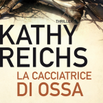 “La cacciatrice di ossa” di Kathy Reichs 