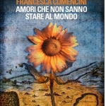  “Amori che non sanno stare al mondo” di Francesca Comencini