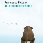 “Allegro Occidente” di Francesco Piccolo