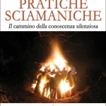 “Pratiche sciamaniche, il cammino della conoscenza silenziosa” scontato del 15%