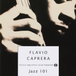 “Jazz 101. La storia del jazz in 101” dischi di Flavio Caprera