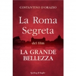 Costantino D’Orazio:”La Roma segreta del film La Grande Bellezza”