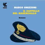 “Il cappello del maresciallo” di Marco Ghizzoni