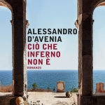 Alessandro D’Avenia, “Ciò che inferno non è”